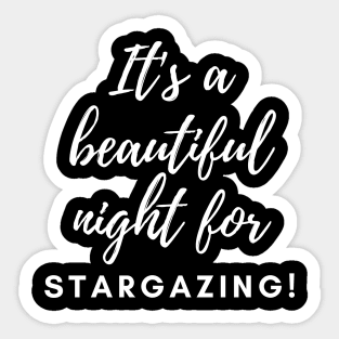 It's a beautiful night for Stargazing! Sticker